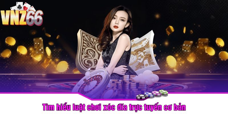 Tìm hiểu luật chơi xóc đĩa trực tuyến cơ bản