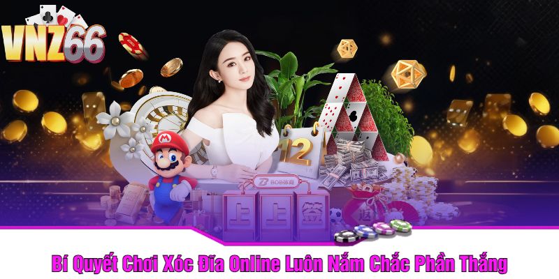 Bí Quyết Chơi Xóc Đĩa Online Luôn Nắm Chắc Phần Thắng