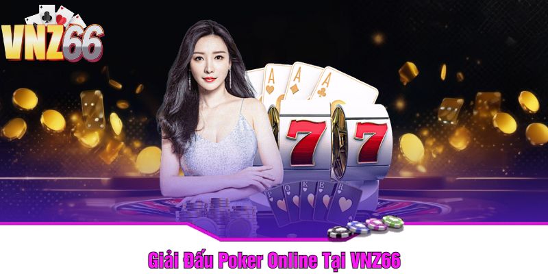 Giải Đấu Poker Online Tại VNZ66