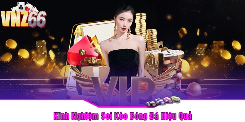 Kinh Nghiệm Soi Kèo Bóng Đá Hiệu Quả