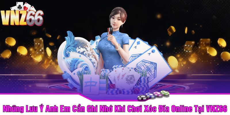 Những Lưu Ý Anh Em Cần Ghi Nhớ Khi Chơi Xóc Đĩa Online Tại VNZ66