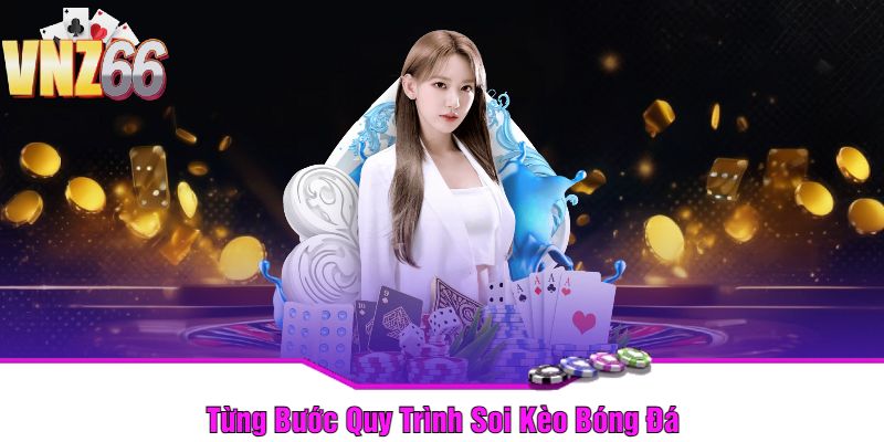 Từng Bước Quy Trình Soi Kèo Bóng Đá